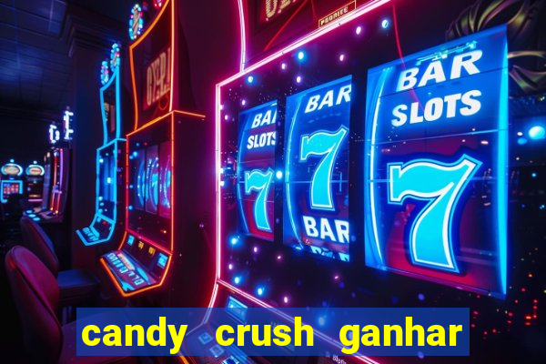 candy crush ganhar dinheiro de verdade